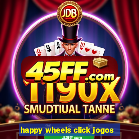 happy wheels click jogos